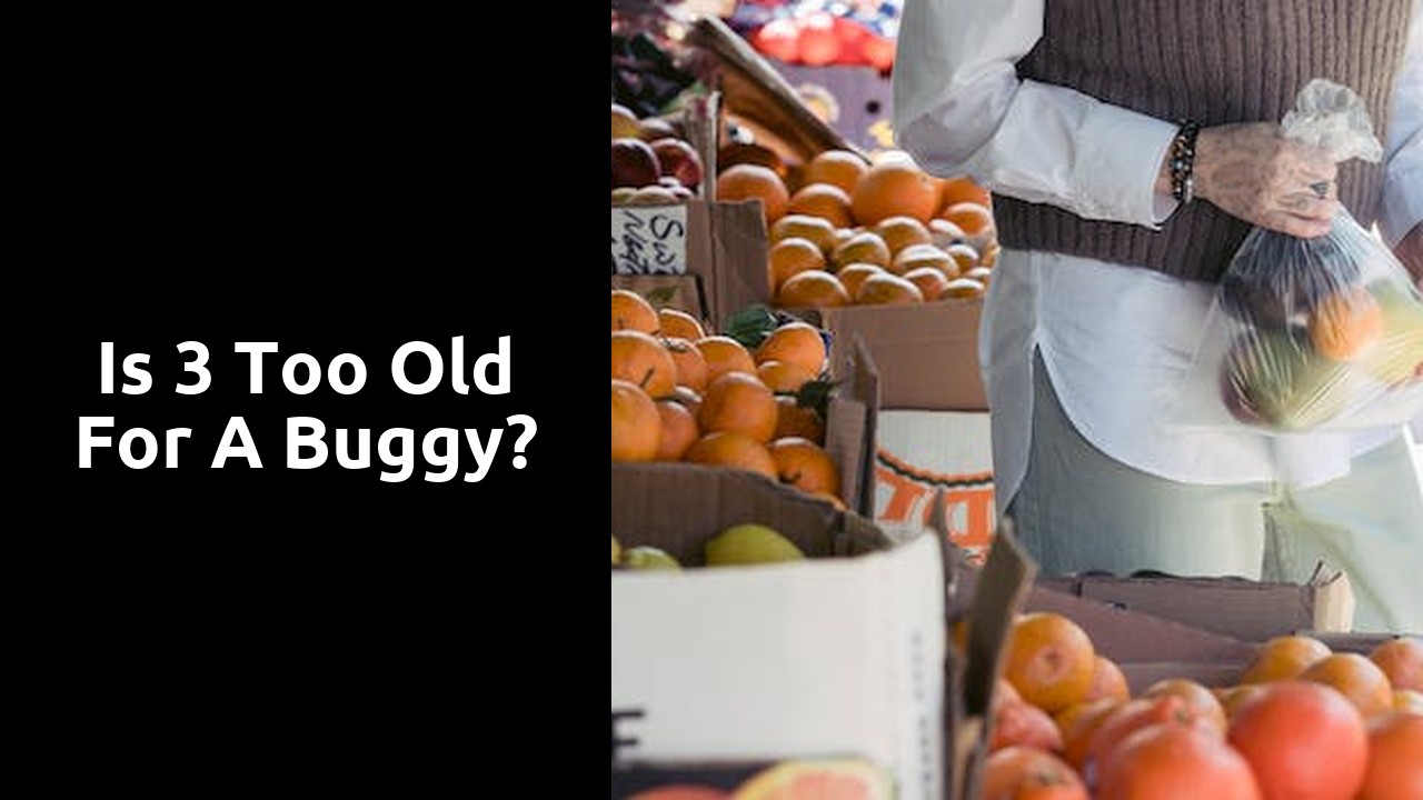Is 3 too old for a buggy?