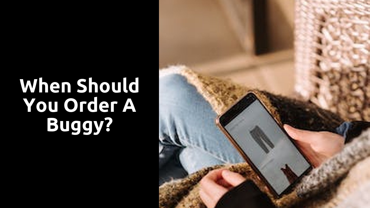 When should you order a buggy?